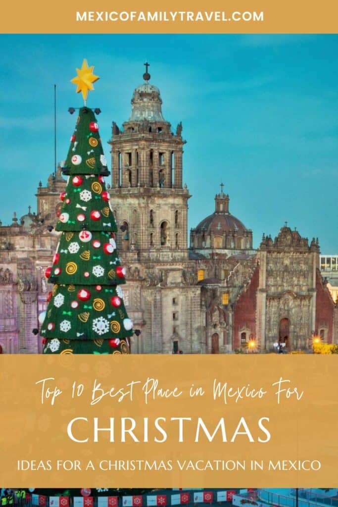 Top 10 Best Place in Mexico For Christmas: Ideas for A Christmas Vacation in Mexico | Mexico Family Travel | Pinterest image of a giant Christmas tree in front of a cathedral in Mexico City, Mexico, with text overlay.