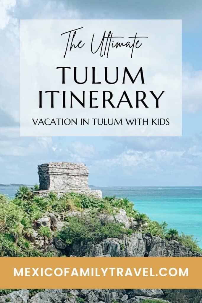 The Ultimate Tulum Itinerary: Vacation in Tulum With Kids | Mexico Family Travel | Pinterest image of Tulum ruins in Mexico with text overlay